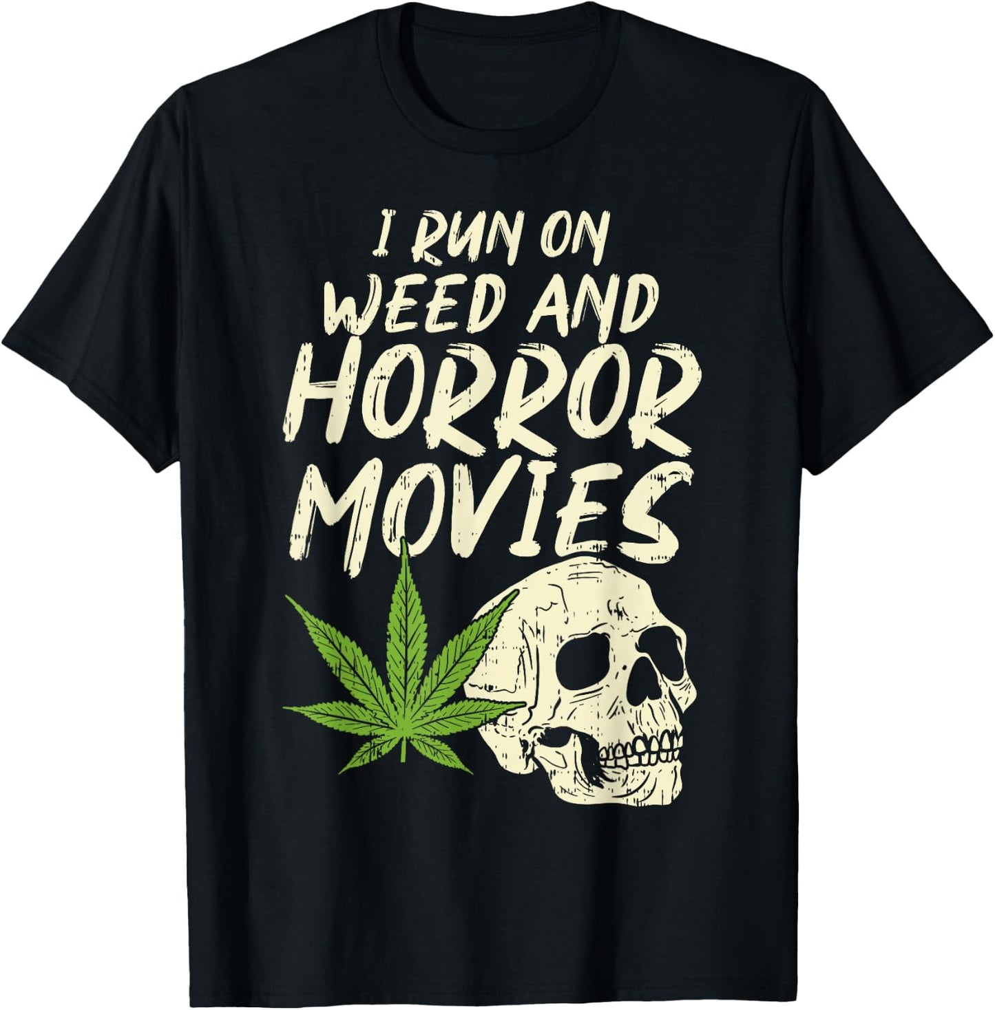 I Run Weed Horror Movies Skull Funny Halloween Stoner Gift T-Shirt - T-Shirt | Black