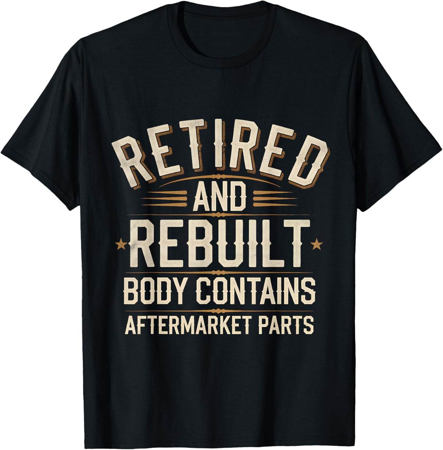 Retired And Rebuilt Body Contains Aftermarket Parts T-Shirt - T-Shirt | Black