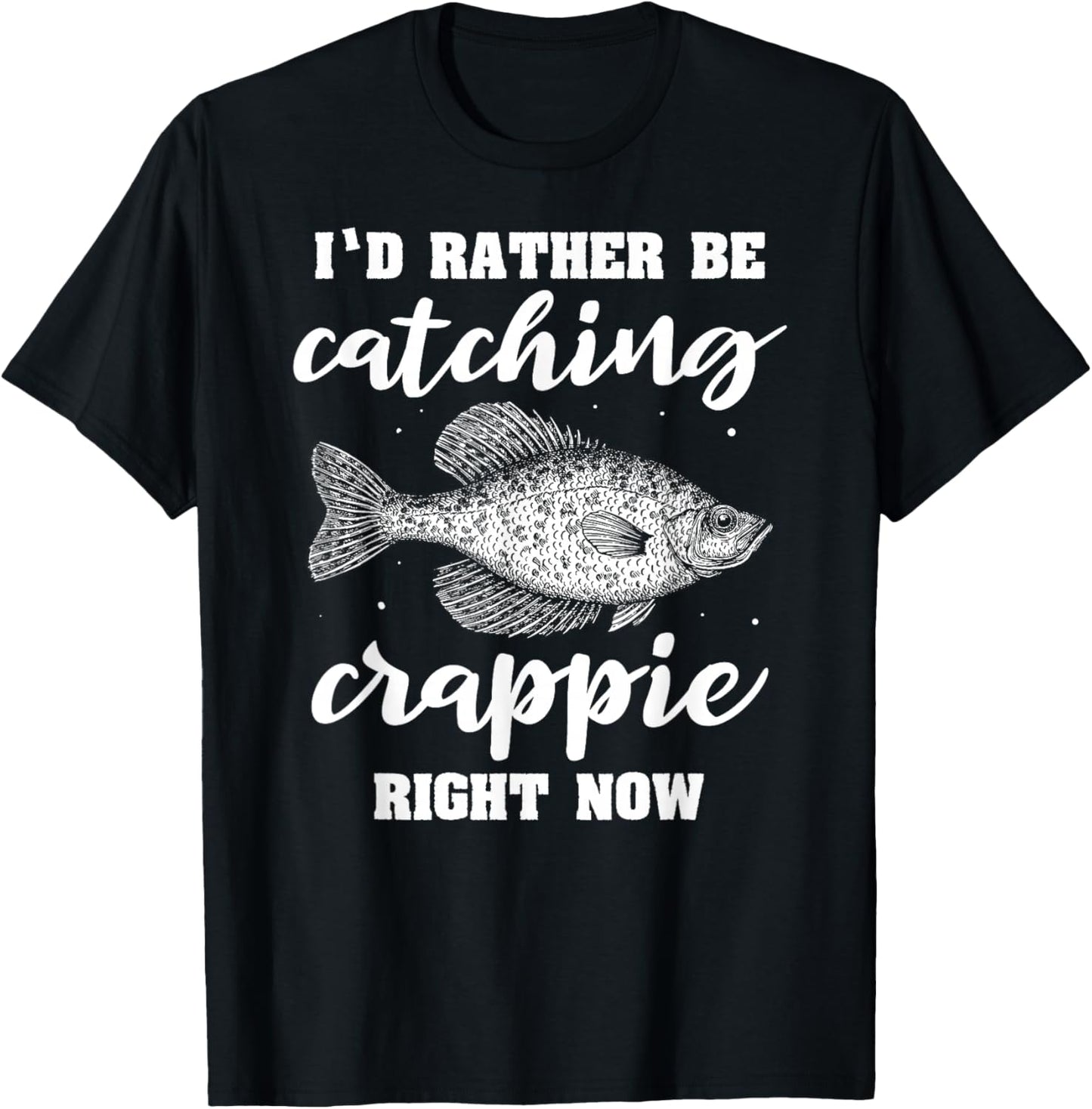 Fisherman Crappie Fishing Crappies Catching Crappies T-Shirt - T-Shirt | Black