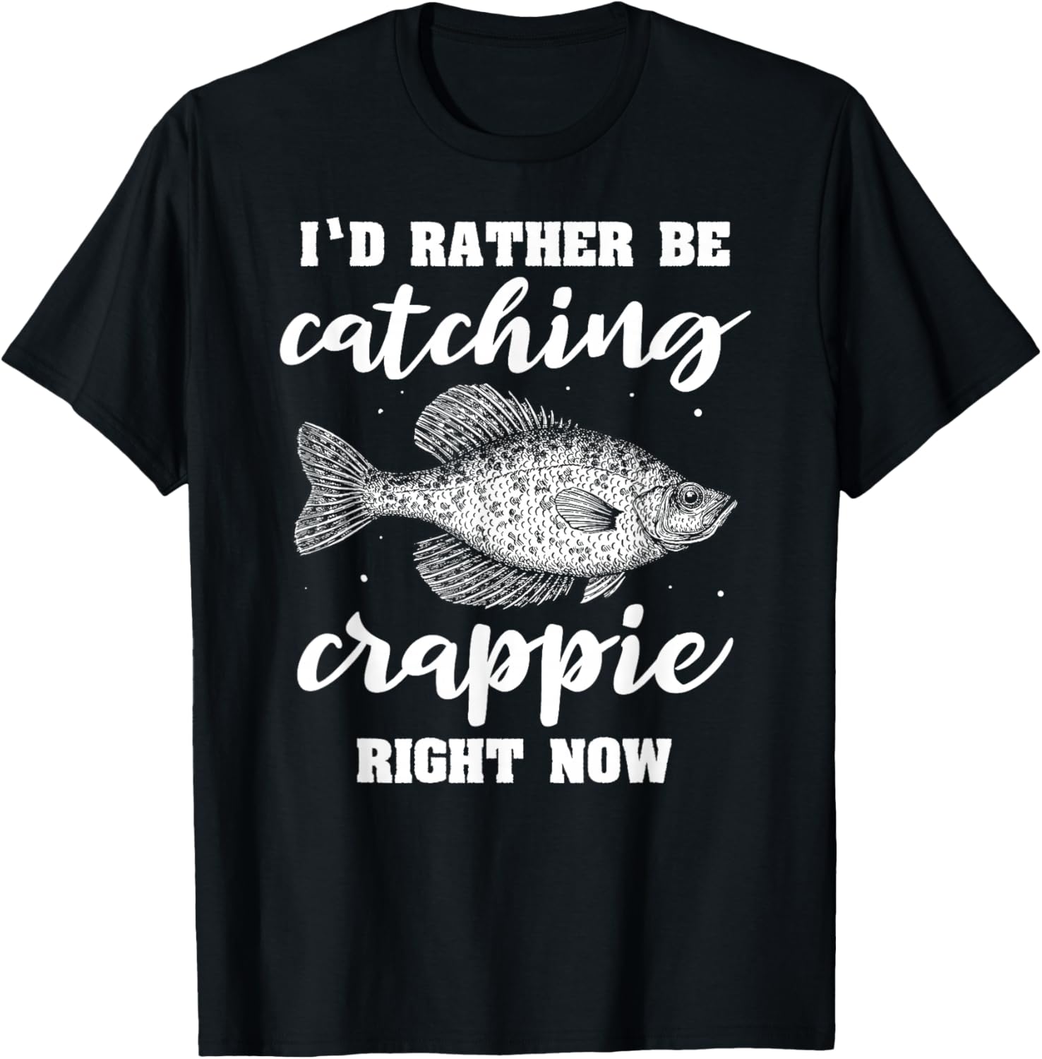 Fisherman Crappie Fishing Crappies Catching Crappies T-Shirt - T-Shirt | Black