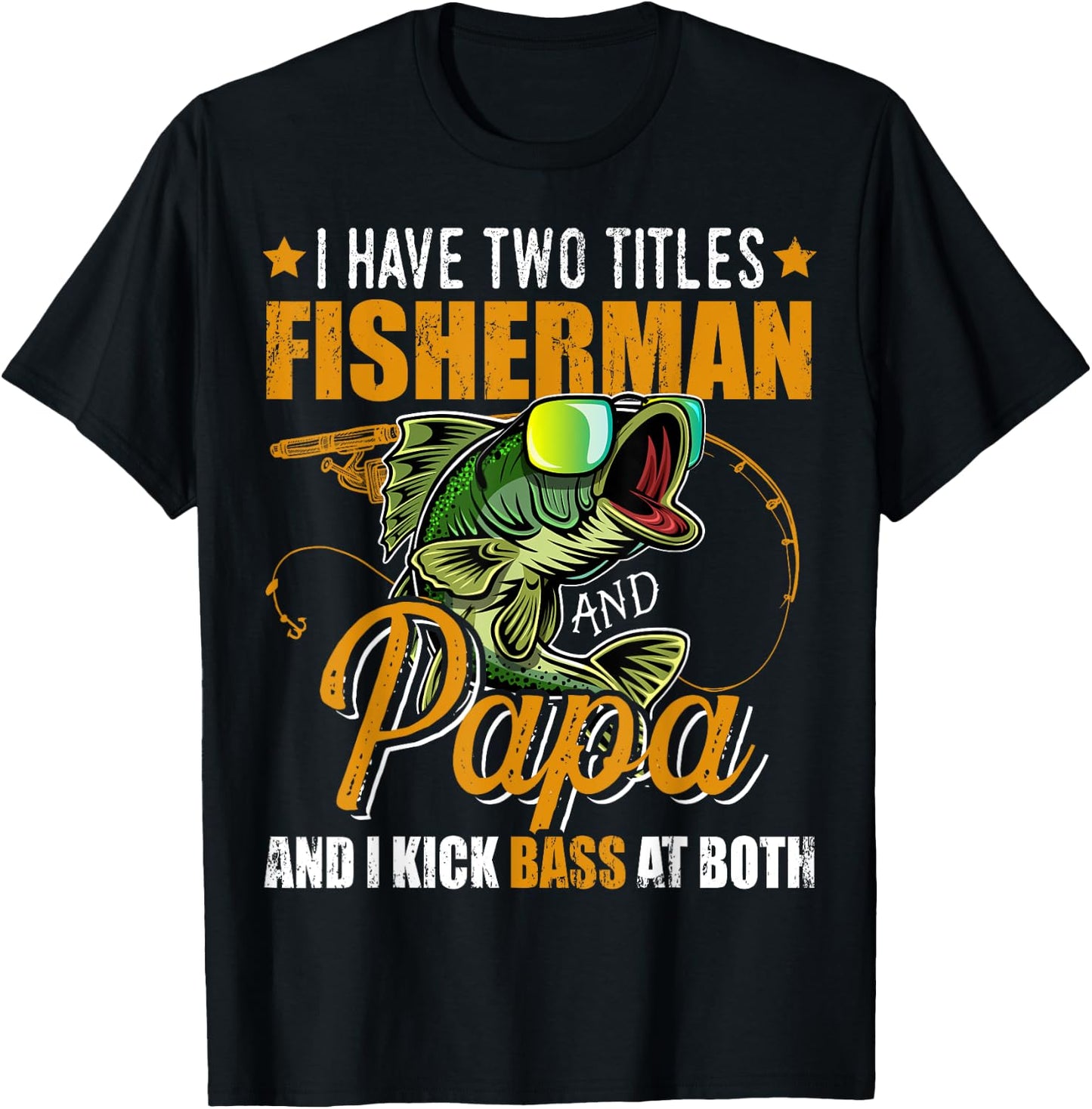 I Have Two Titles Fisherman Papa Bass Fishing Father's Day T-Shirt - T-Shirt | Black