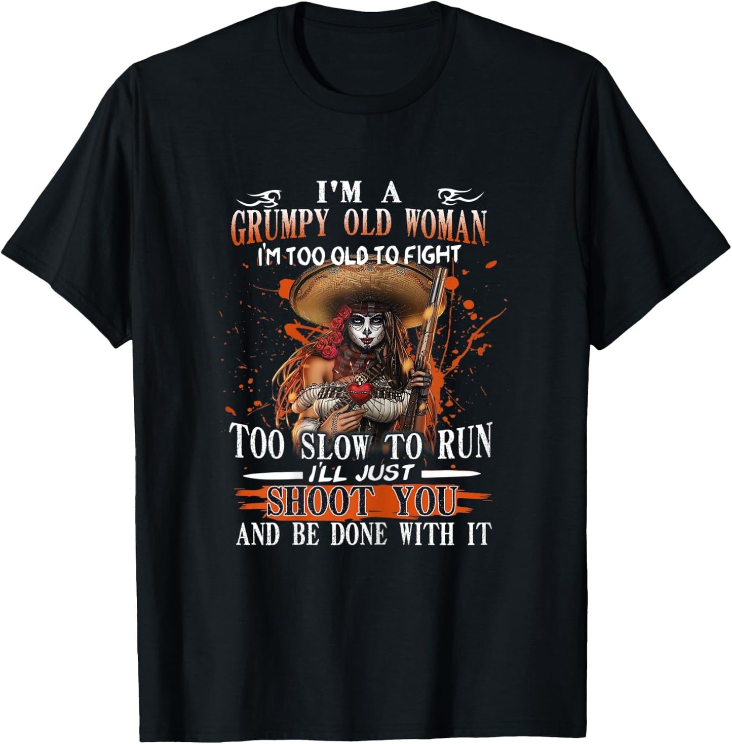 I'm A Grumpy Old Woman I'm Too Old To Fight Too Slow To Run T-Shirt - T-Shirt | Black