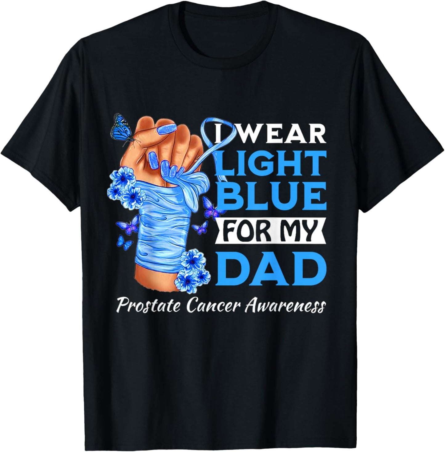 I Wear Light Blue For My Dad Prostate Cancer Awareness T-Shirt - T-Shirt | Black