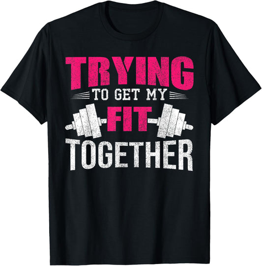 Trying To Get My Fit Together Strong Women Weightlifting T-Shirt - T-Shirt | Black