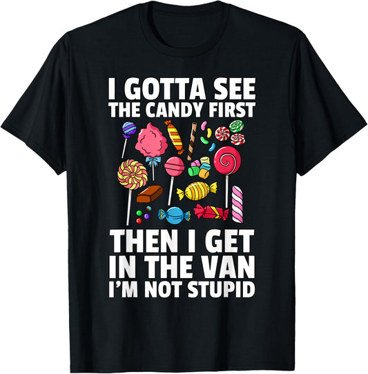 I Gotta See The Candy First Lollipop Sweets Gift Halloween T-Shirt - T-Shirt | Black