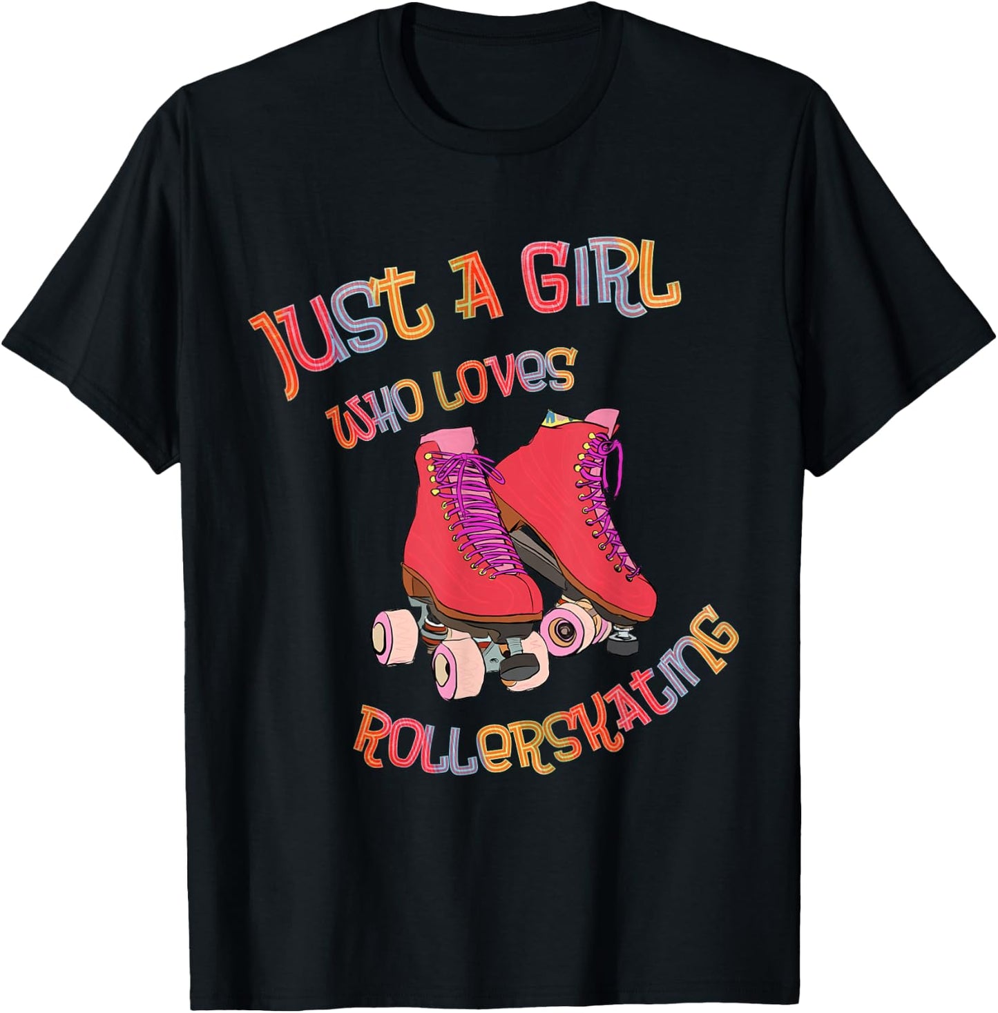 Roller Skates - Just A Girl Who Loves Roller Skating - Skater T-Shirt - T-Shirt | Black