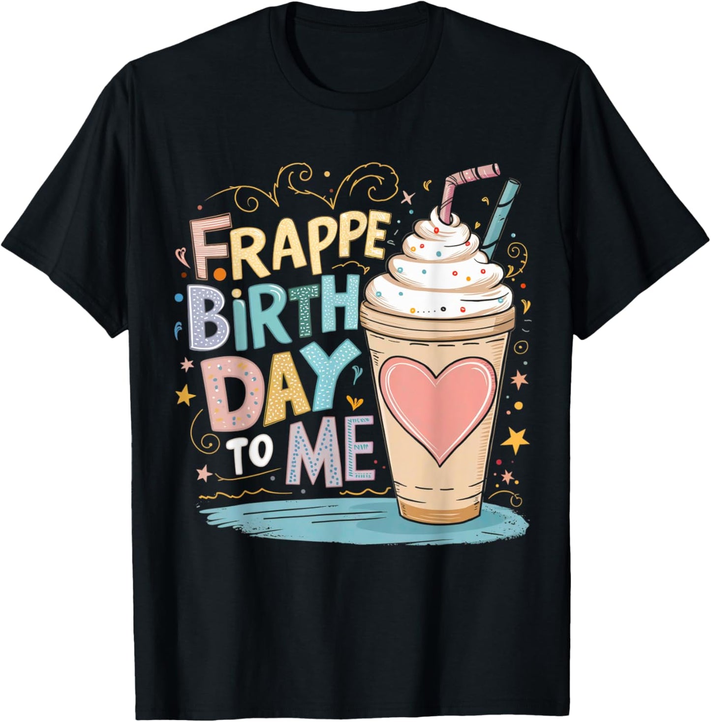 Funny Frappe Birthday To Me - Joke Saying for Coffee Lover T-Shirt - T-Shirt | Black