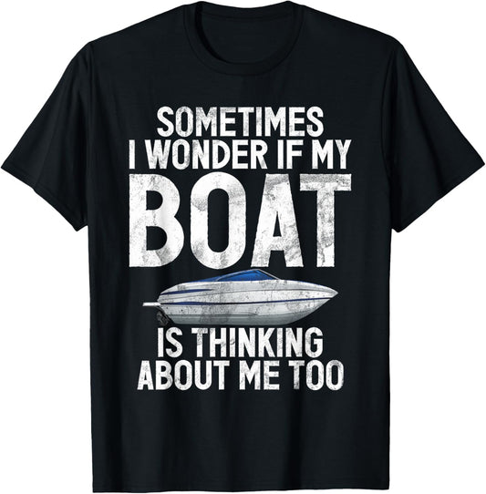 Sometimes i wonder if my Boat is thinking about me Boating T-Shirt - T-Shirt | Black