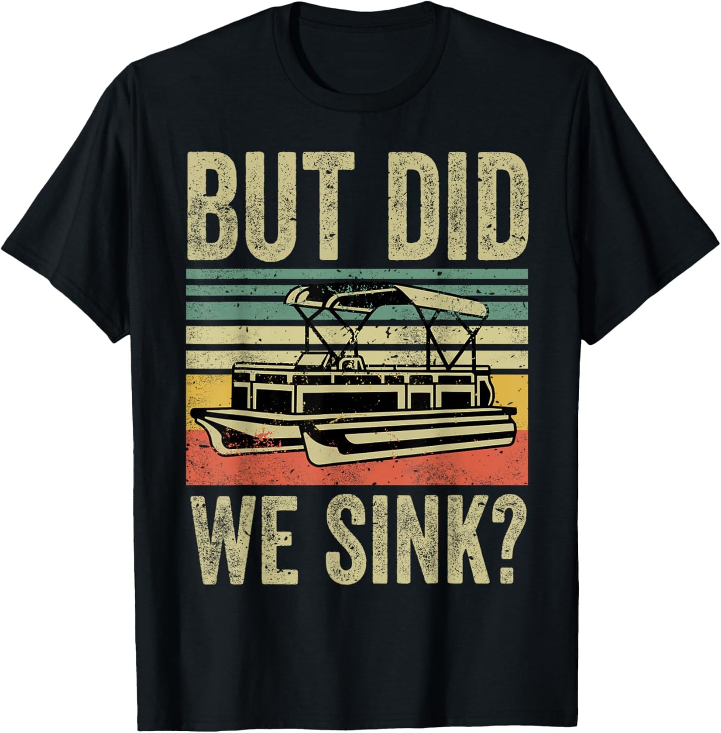 Funny But Did We Sink Boating-Shirt Pontoon Boat Captain Dad T-Shirt - T-Shirt | Black