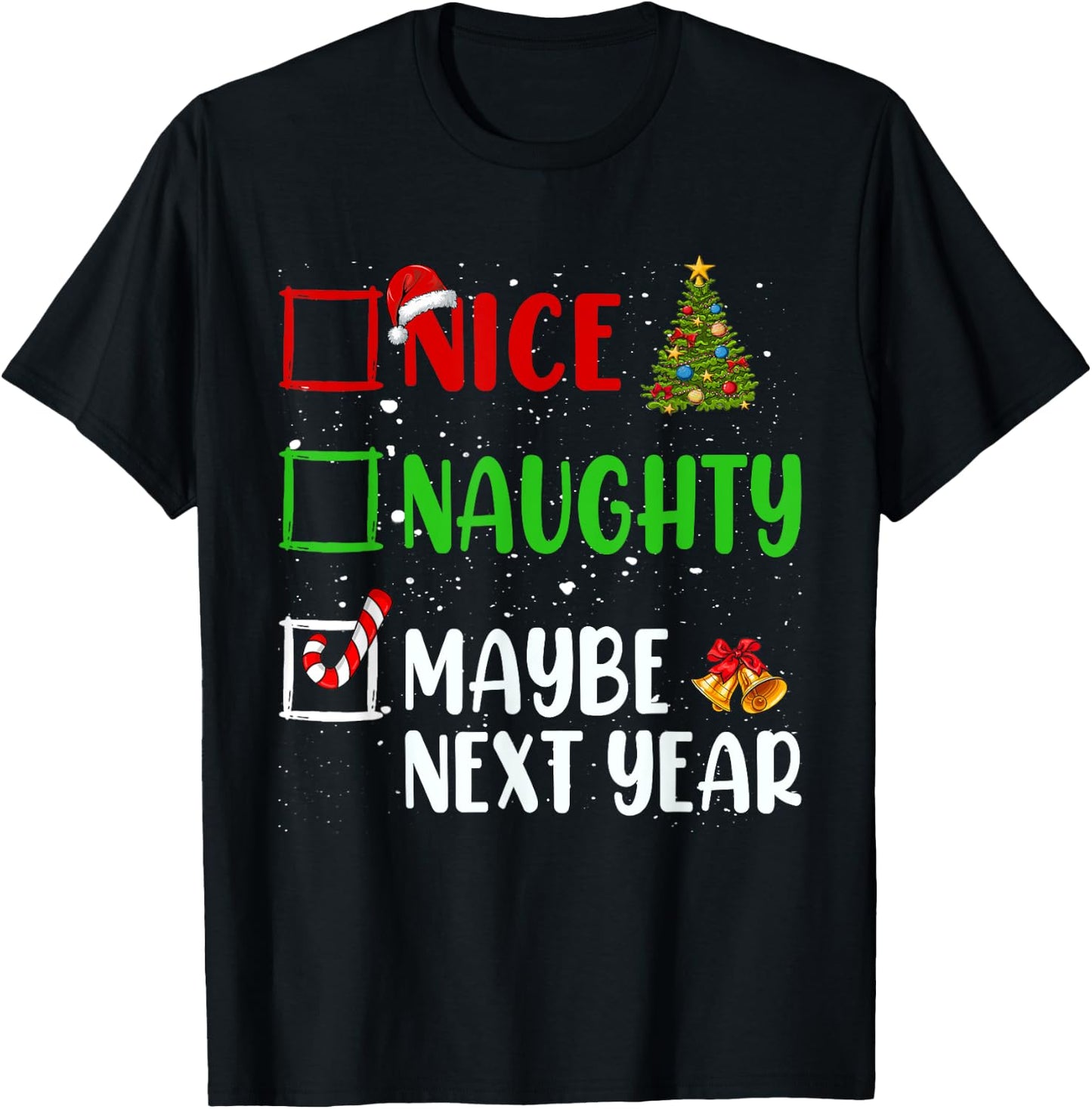 Nice Naughty Maybe Next Year Christmas List Holiday Xmas T-Shirt - T-Shirt | Black