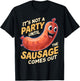 It's Not a Party Until the Sausage Comes Out T-Shirt - T-Shirt | Black