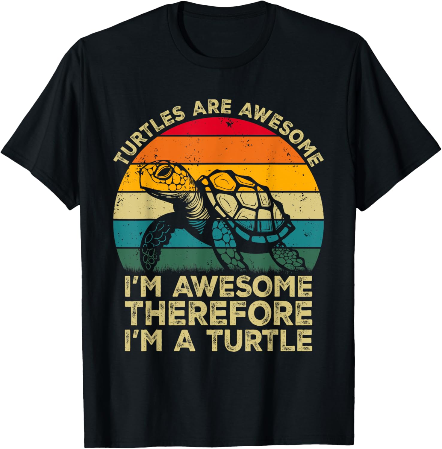 Turtles Are Awesome. I'm Awesome Therefore I'm a Turtle T-Shirt - T-Shirt | Black