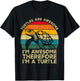 Turtles Are Awesome. I'm Awesome Therefore I'm a Turtle T-Shirt - T-Shirt | Black