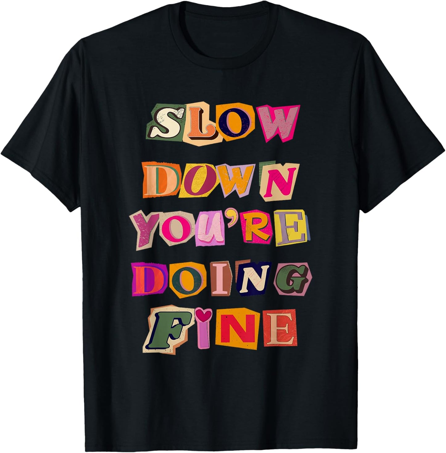 Slow Down You're Doing Fine Black T-Shirt - T-Shirt | Black