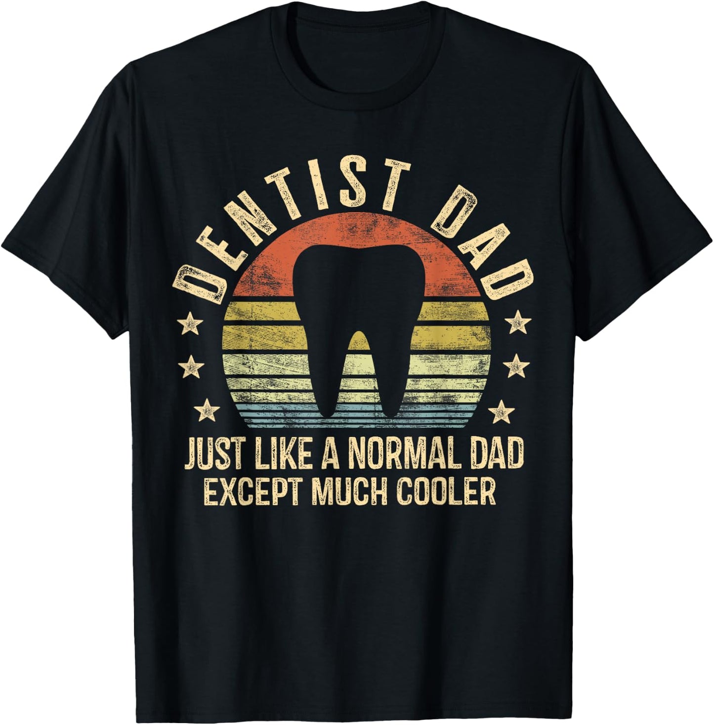 Dentist Dad Gifts Just Like A Normal Dad Except Much Cooler T-Shirt - T-Shirt | Black
