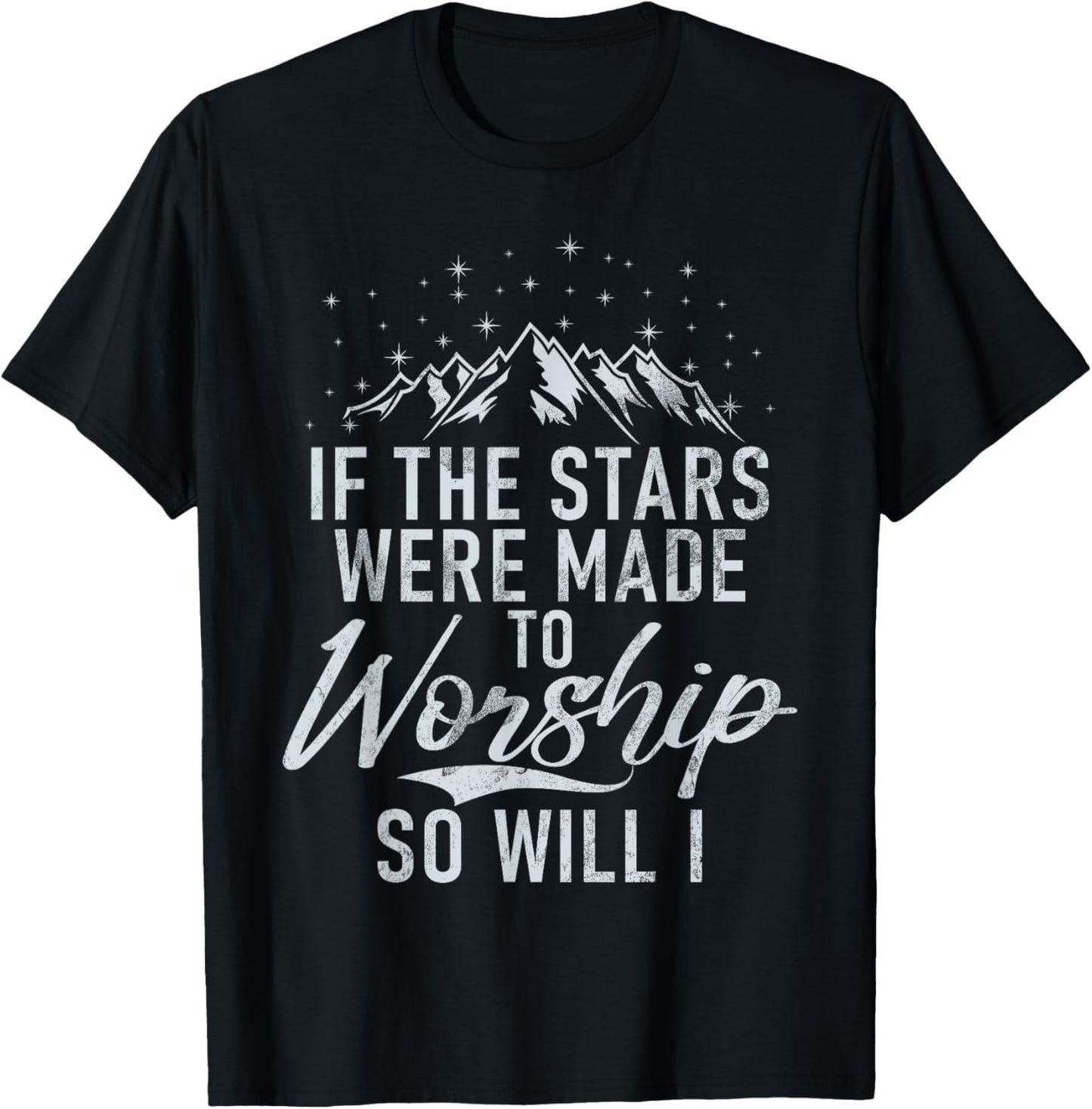 Christianity If The Stars Were Made To Worship So Will I God T-Shirt - T-Shirt | Black