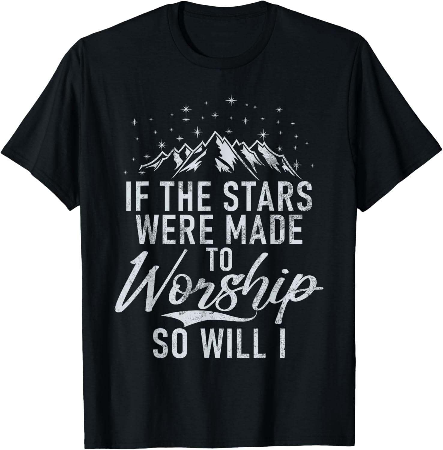 Christianity If The Stars Were Made To Worship So Will I God T-Shirt - T-Shirt | Black