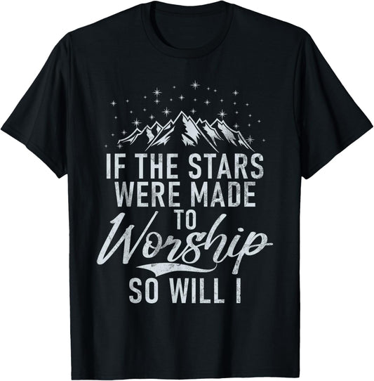 Christianity If The Stars Were Made To Worship So Will I God T-Shirt - T-Shirt | Black