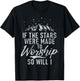 Christianity If The Stars Were Made To Worship So Will I God T-Shirt - T-Shirt | Black