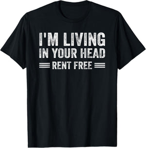 I'm Living In Your Head Rent Free Quote T-Shirt - T-Shirt | Black