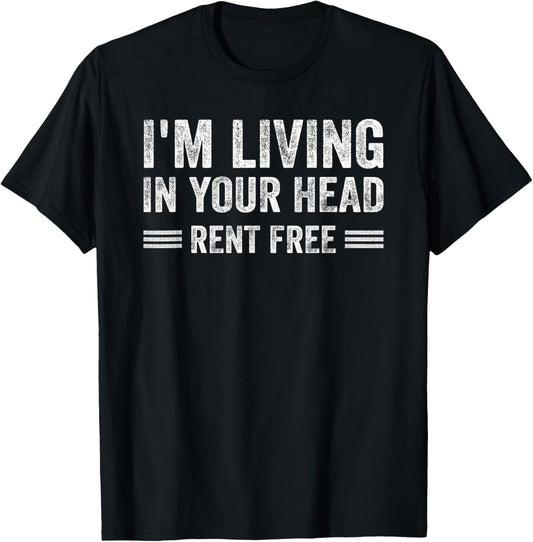 I'm Living In Your Head Rent Free Quote T-Shirt - T-Shirt | Black