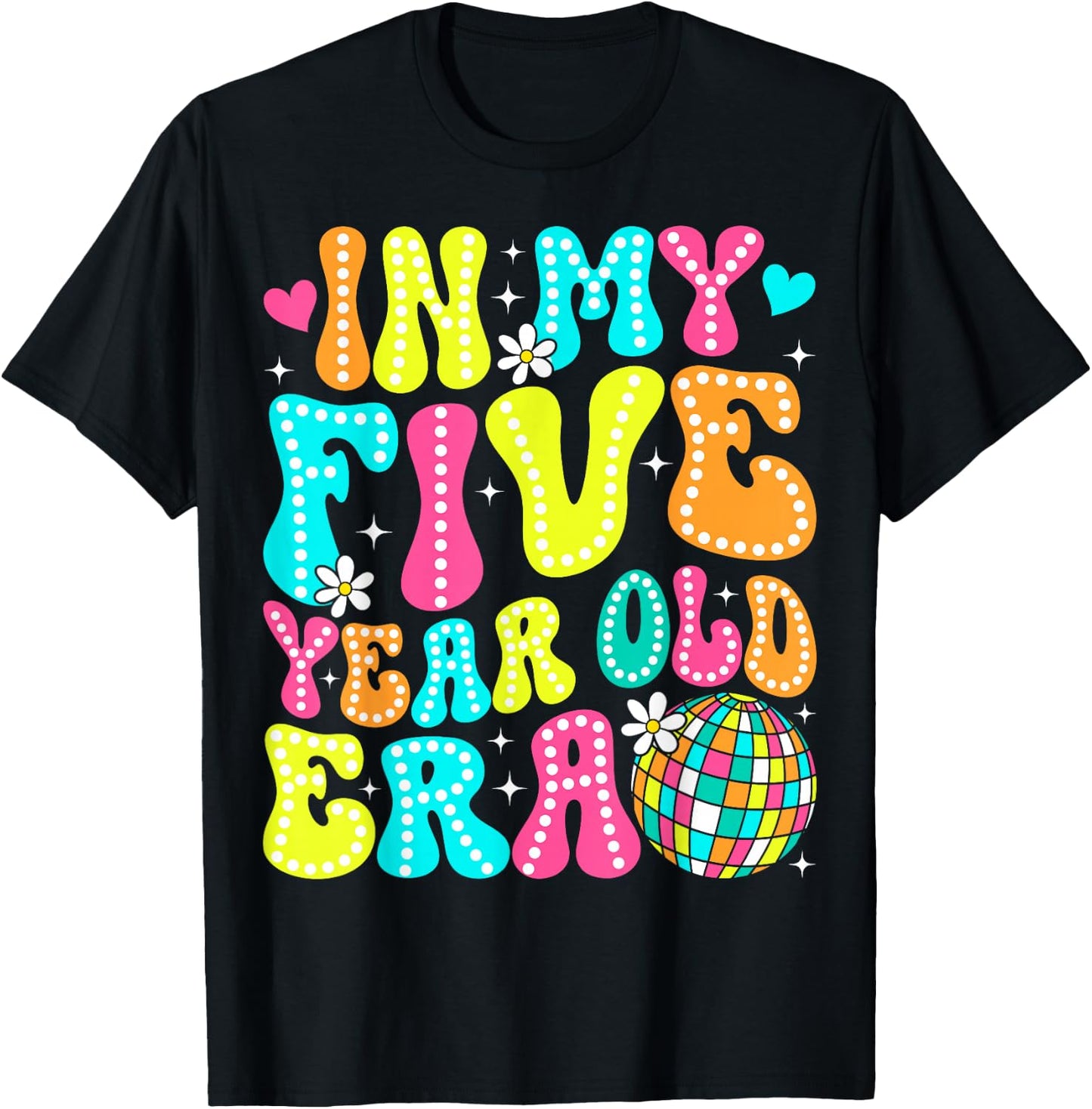 In My Five Year Old Era Girl Boy 5th Birthday 5 Year Old T-Shirt - T-Shirt | Black