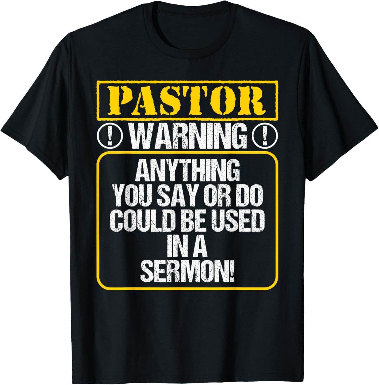 Anything You Say or Do Could Be Used In A Sermon - Pastor T-Shirt - T-Shirt | Black
