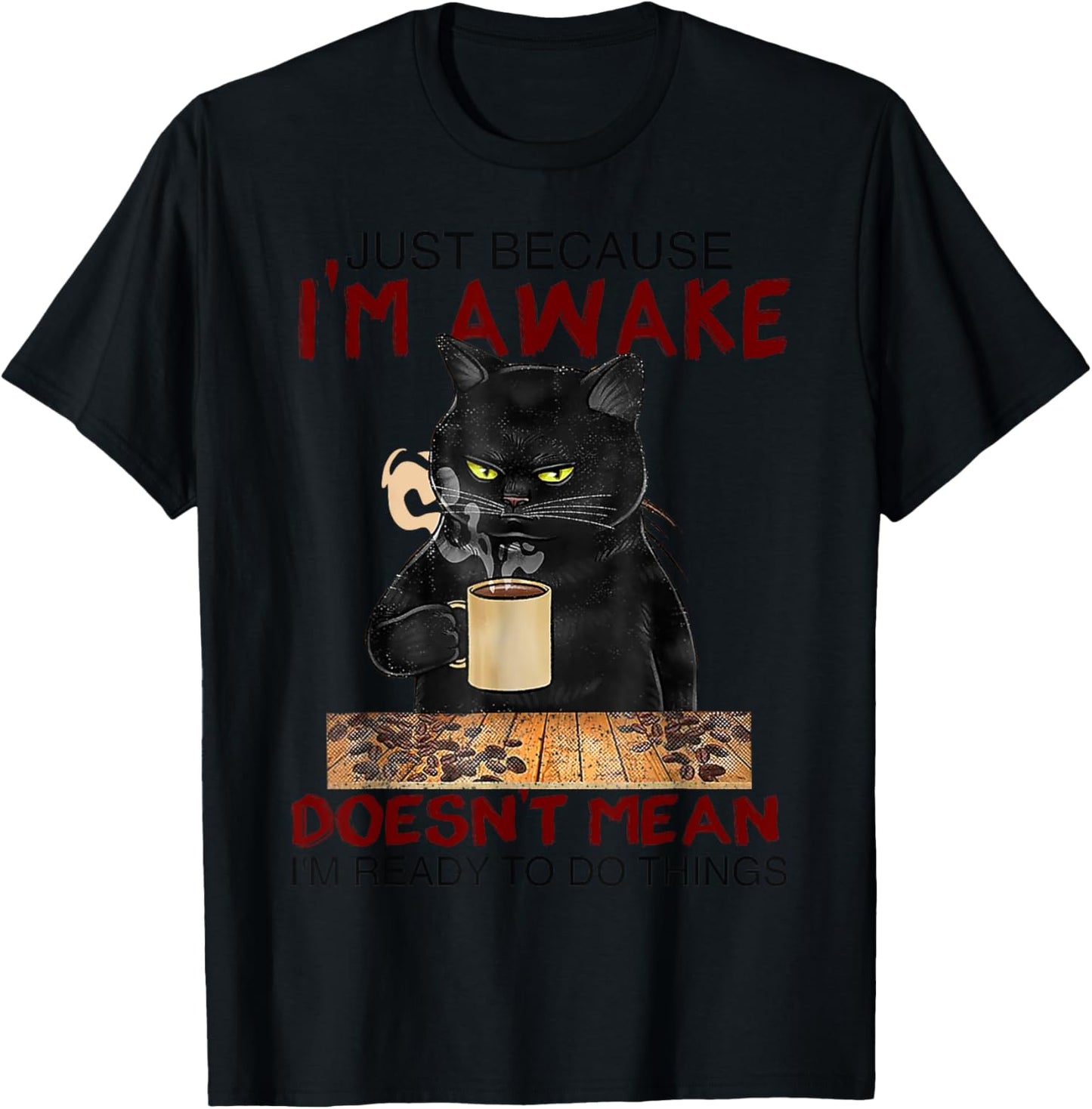 Just Because I'm Awake Funny Coffee Cat Lover Men Women Kids T-Shirt - T-Shirt | Black
