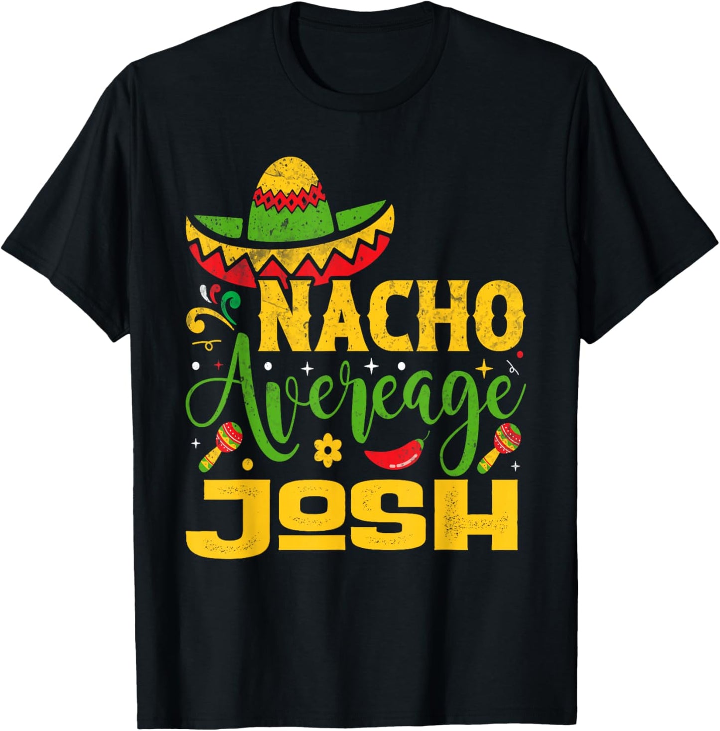 Nacho Average JOSH Custom Name Cinco De Mayo Sombrero T-Shirt - T-Shirt | Black