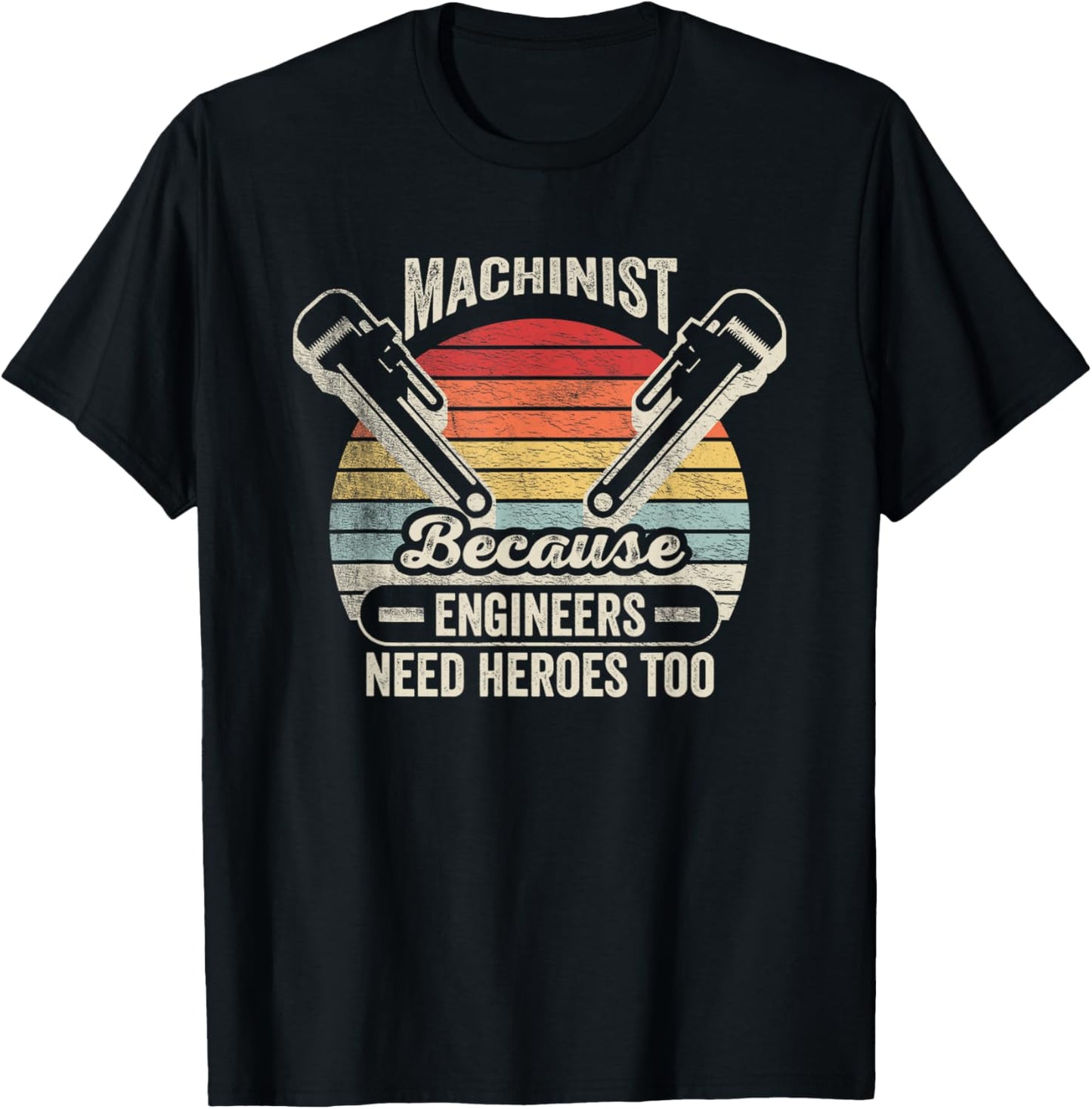 Retro Vintage Machinist Because Engineers Need Heroes Too T-Shirt - T-Shirt | Black