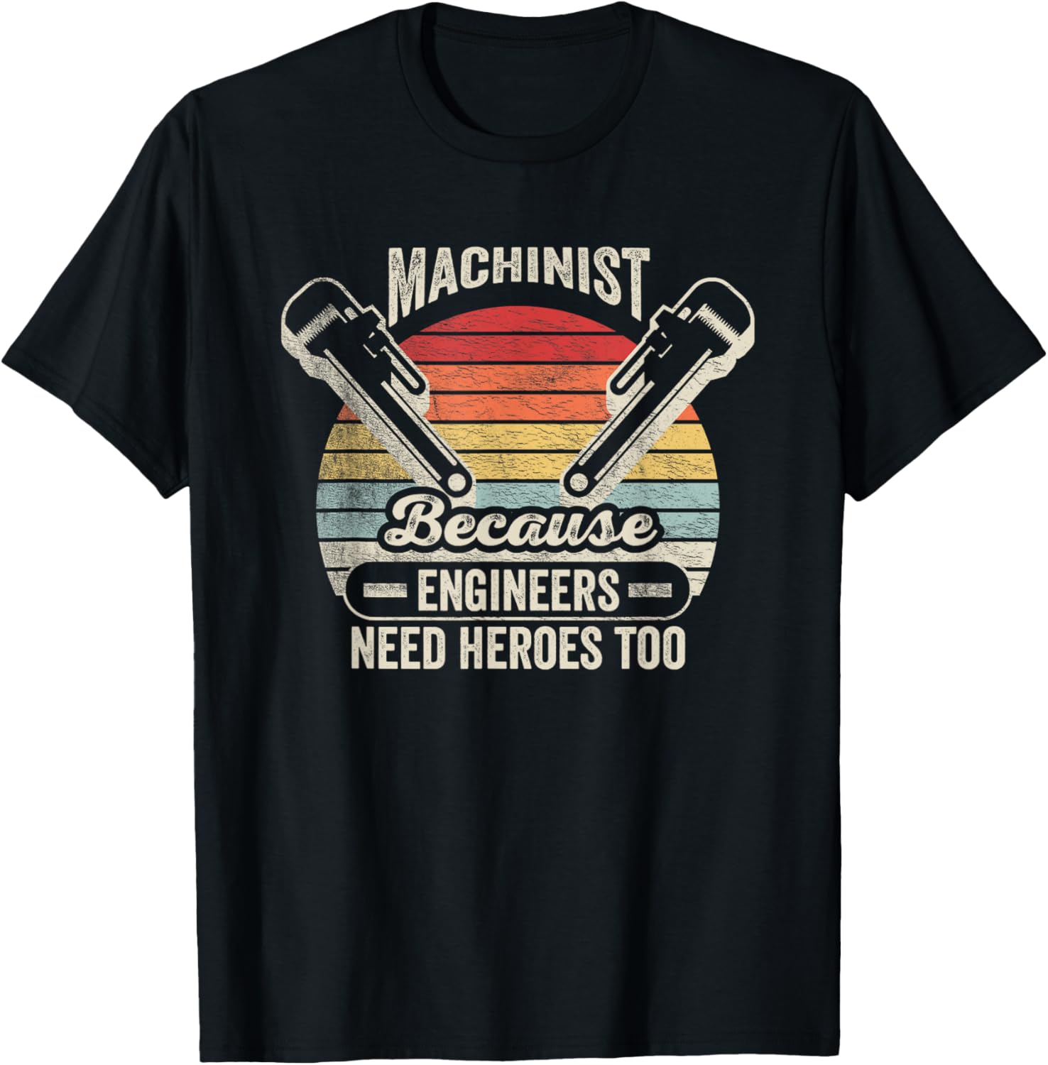 Retro Vintage Machinist Because Engineers Need Heroes Too T-Shirt - T-Shirt | Black
