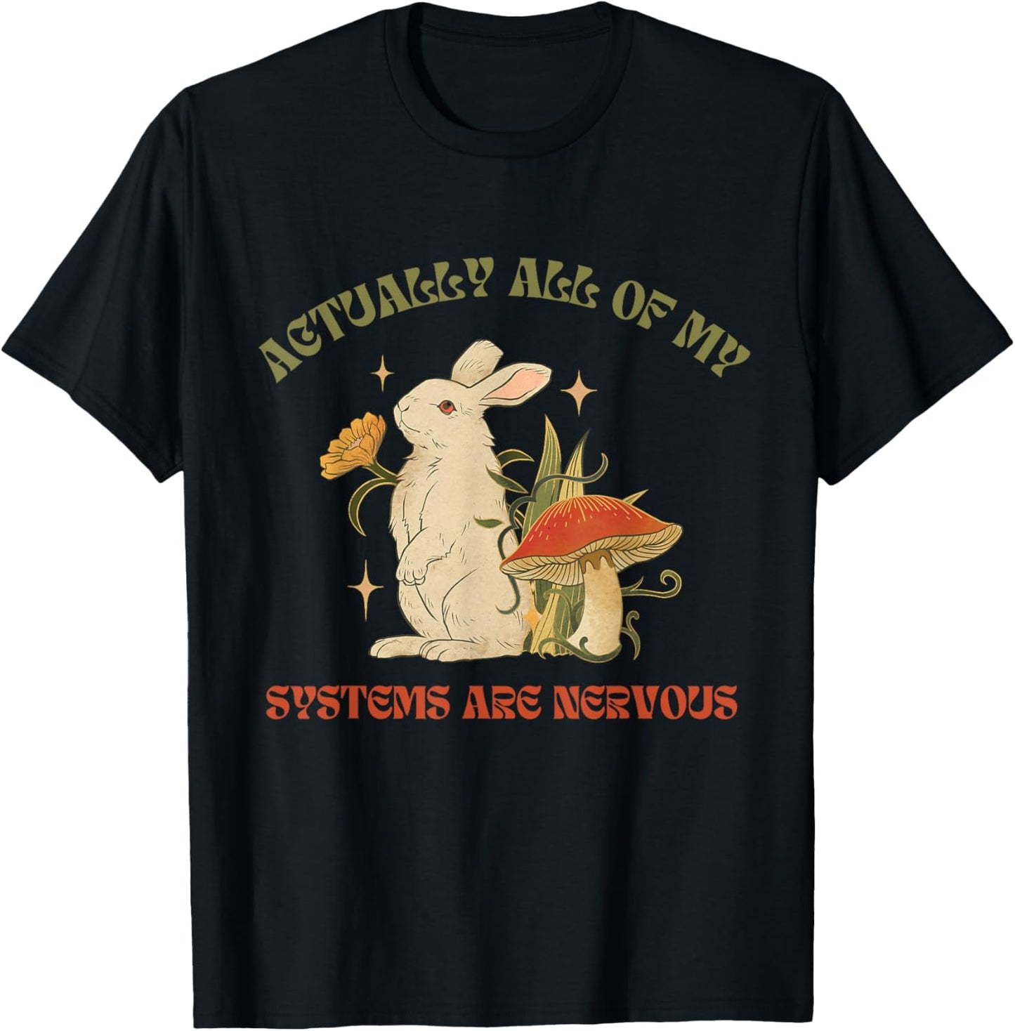 Actually All Of My Systems Are Nervous Funny Mental Health T-Shirt - T-Shirt | Black