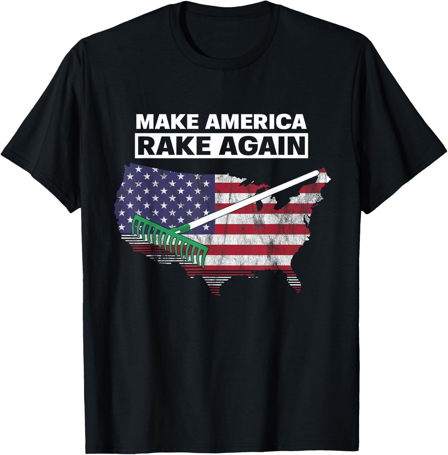 Make America Rake Again Funny Stupid Quotes T-Shirt - T-Shirt | Black