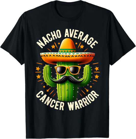 Nacho Average Cancer Warrior Cool Fighting Cancer Survivor T-Shirt - T-Shirt | Black