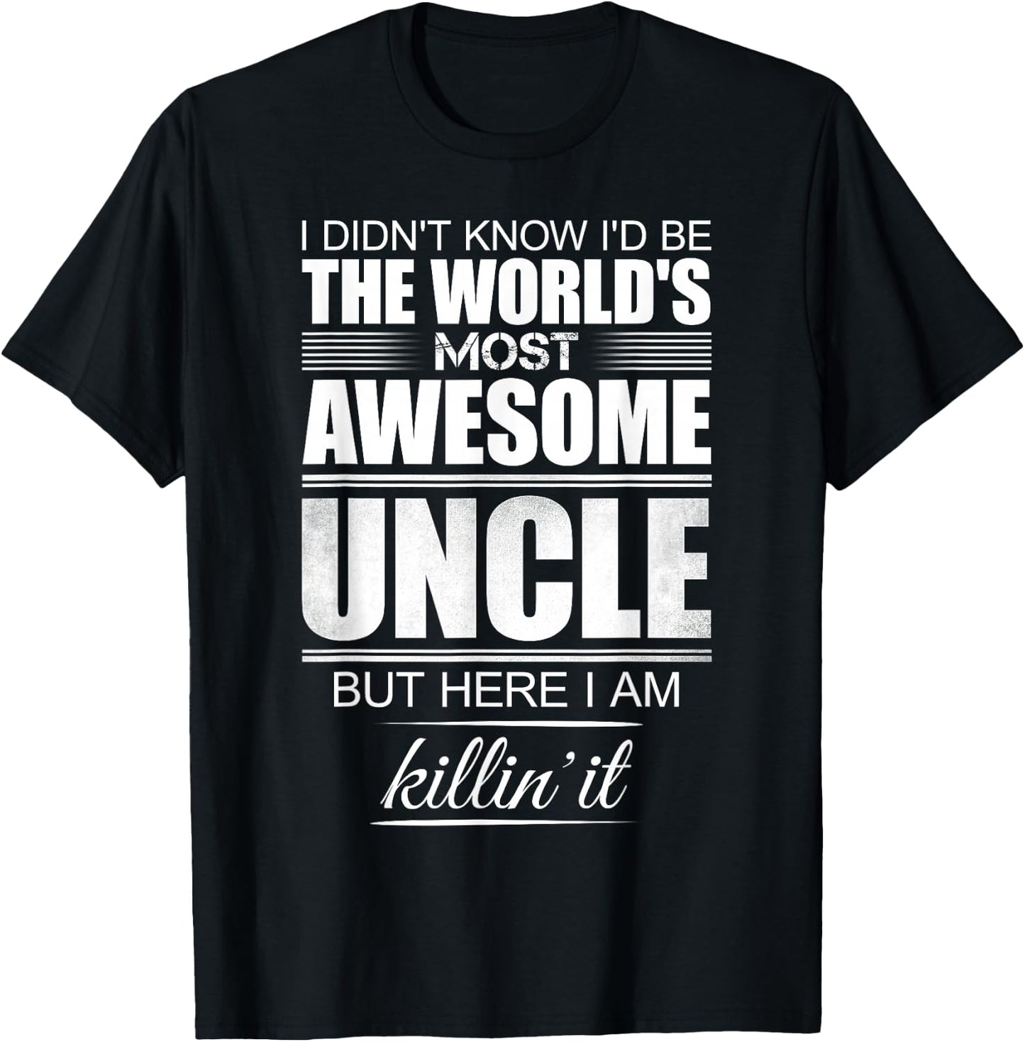 I Didn't Know I'd Be The World's Most Awesome Uncle - Gift T-Shirt - T-Shirt | Black