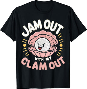 Jam Out With My Clam Out - Funny Party Club Design T-Shirt - T-Shirt | Black