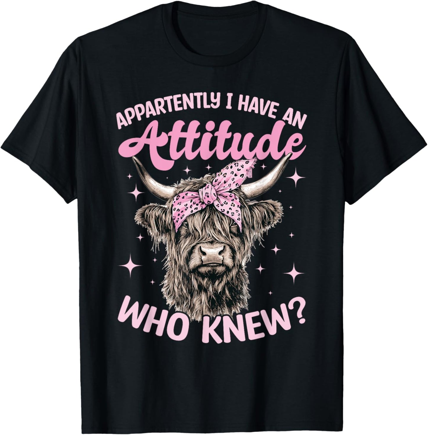 Scottish Highland Cow Apparently I Have An Attitude Who T-Shirt - T-Shirt | Black