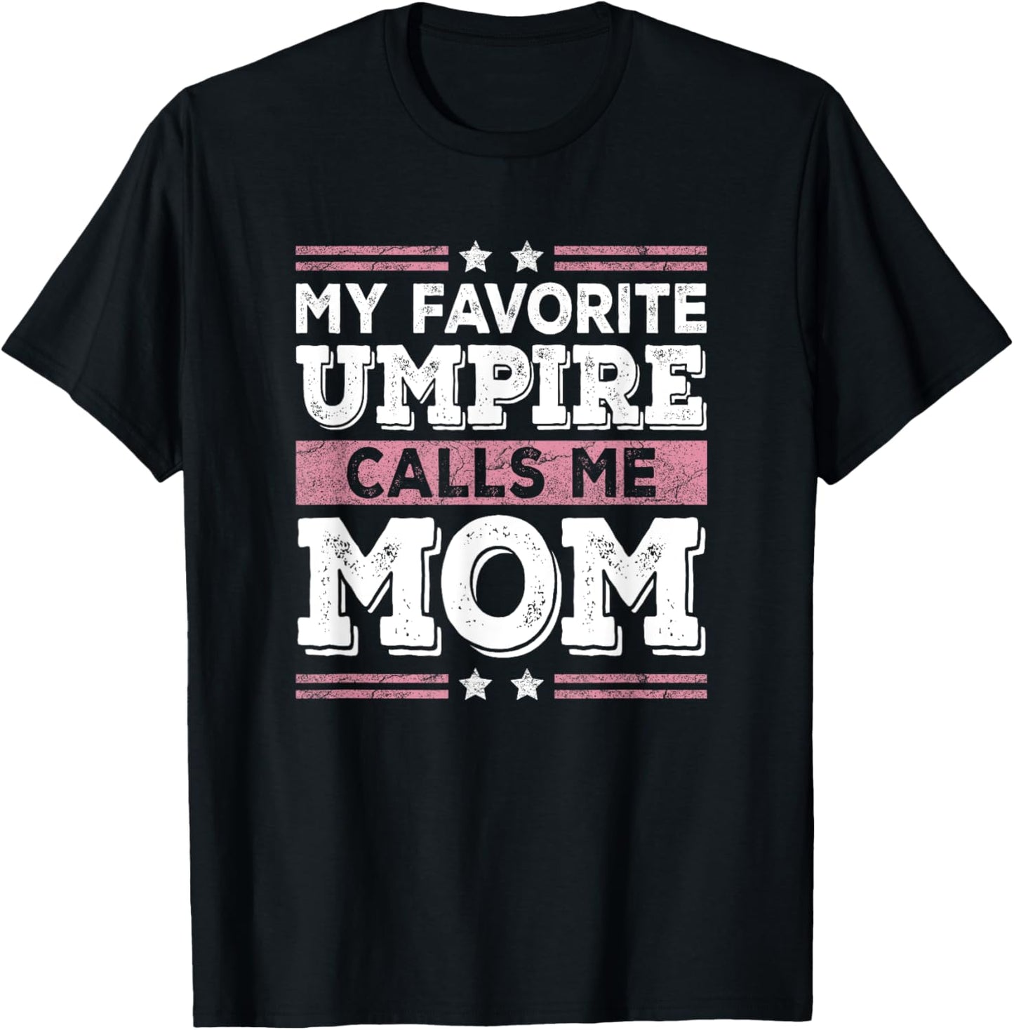 My Favorite Umpire Calls Me Mom Funny Mom Mothers Day T-Shirt - T-Shirt | Black