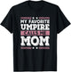 My Favorite Umpire Calls Me Mom Funny Mom Mothers Day T-Shirt - T-Shirt | Black