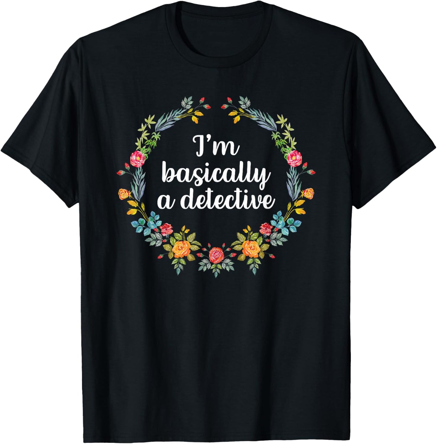 I'm Basically A Detective Shirt Murderino Shirt True Crime T-Shirt - T-Shirt | Black