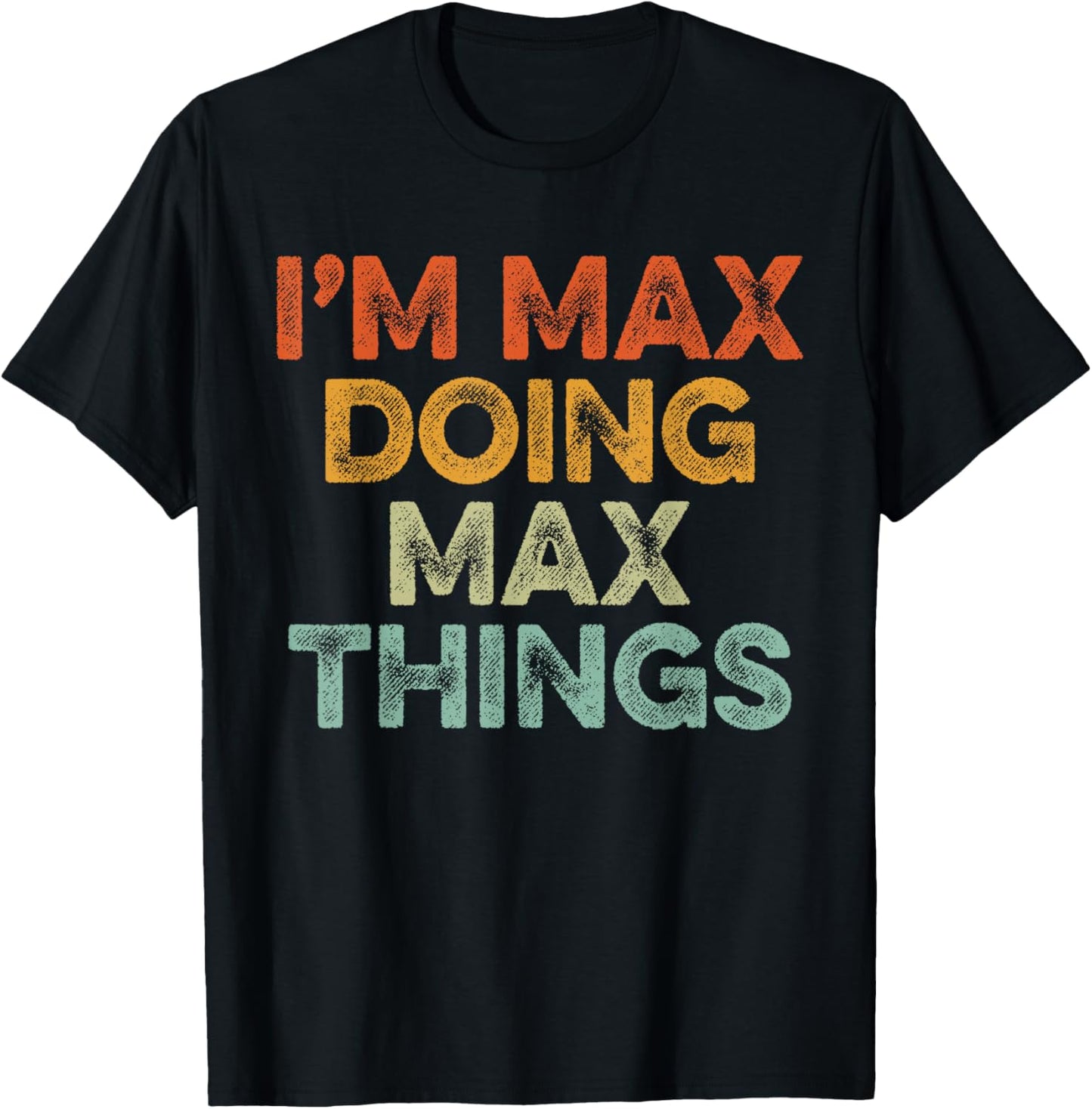 I'm MAX Doing MAX Things Shirt Vintage Funny Christmas T-Shirt - T-Shirt | Black