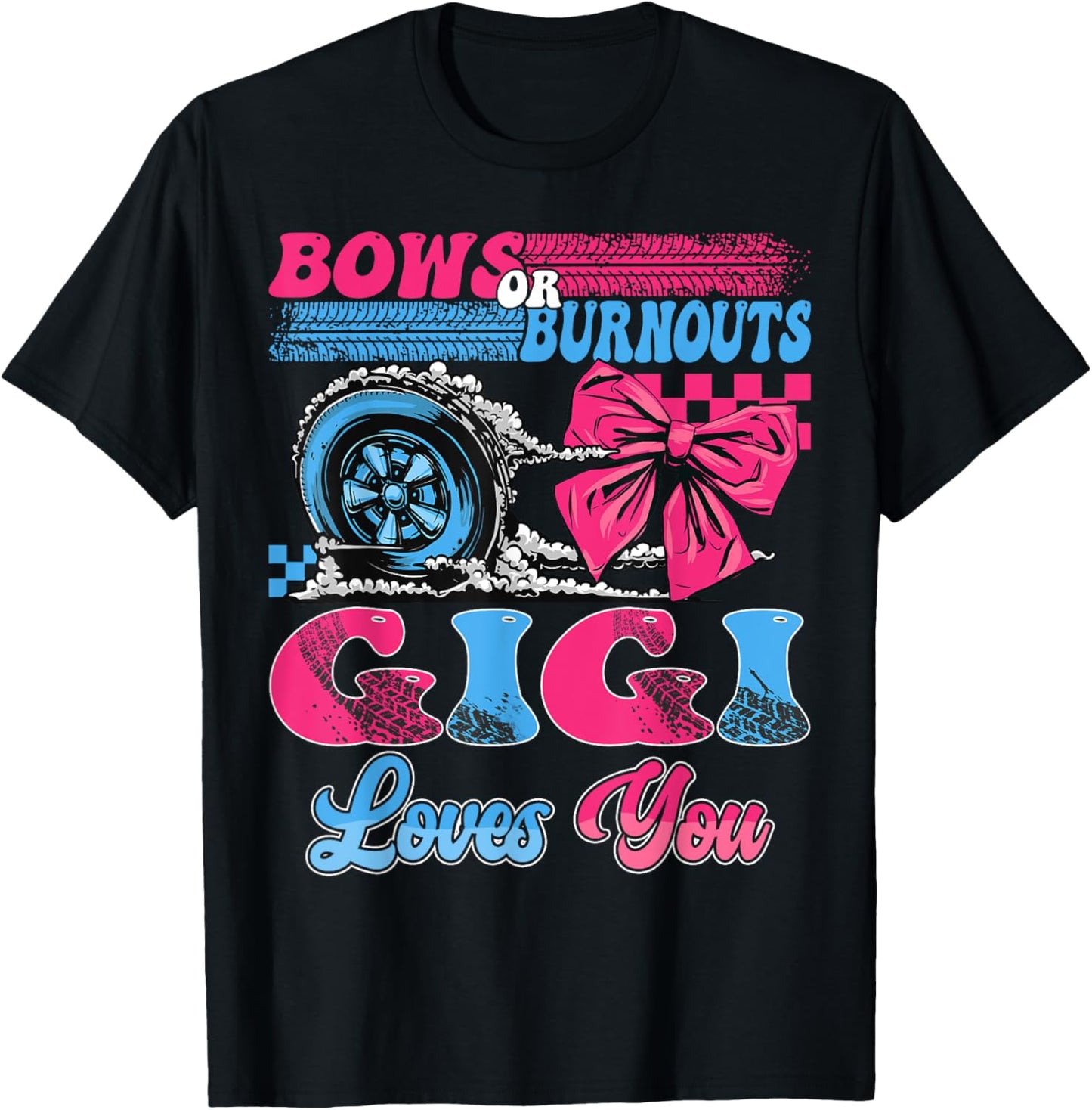 Burnouts or Bows Gigi Loves You Pink Blue Gender Reveal T-Shirt - T-Shirt | Black
