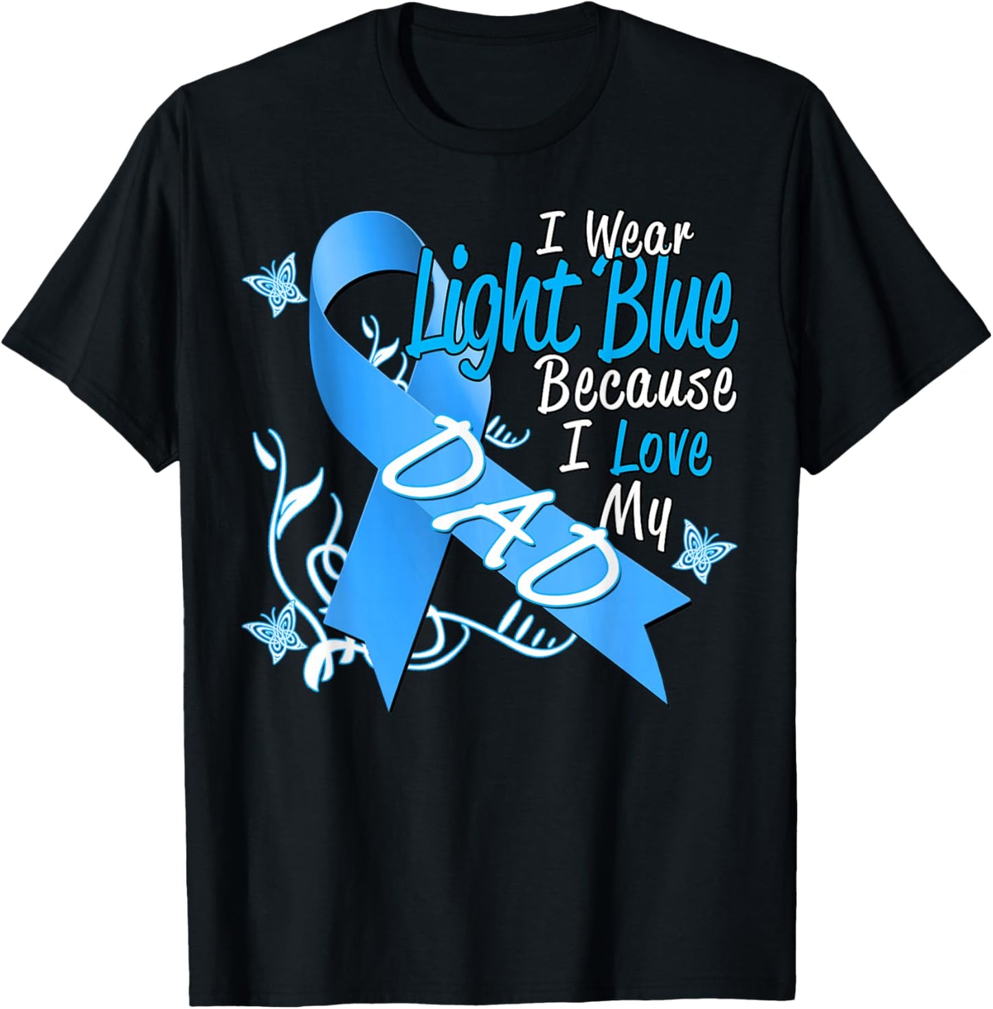 I Wear Light Blue For My Dad Prostate Cancer Awareness T-Shirt - T-Shirt | Black