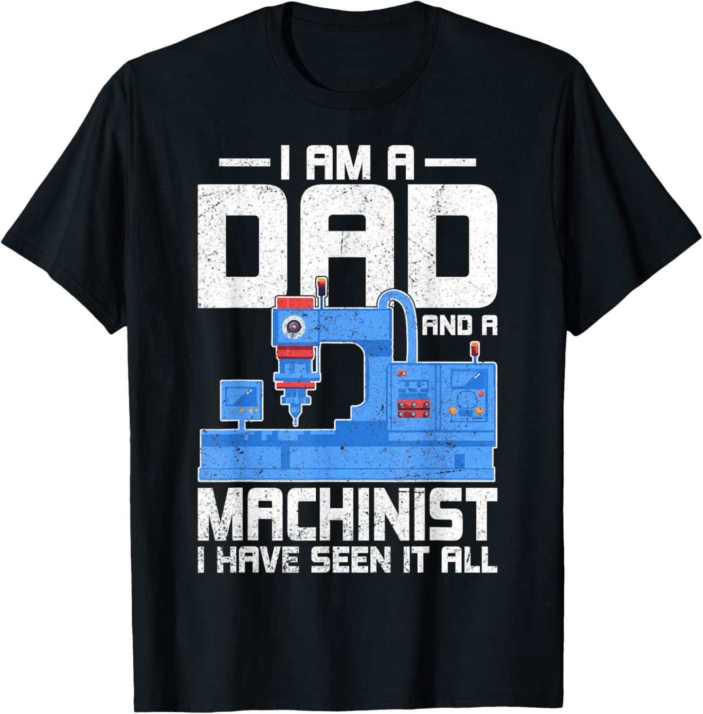 I'm a Dad and a Machinist - Fathers Day CNC Machinist Dad T-Shirt - T-Shirt | Black
