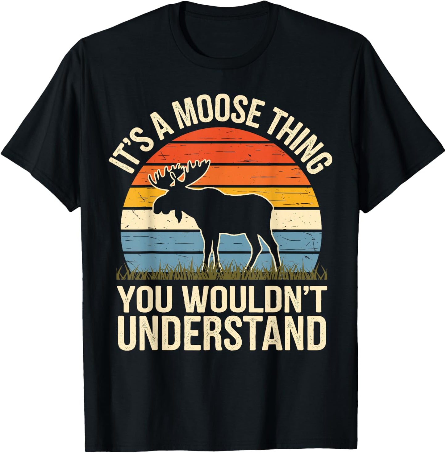 It's A Moose Thing You Wouldn't Understand Funny Moose T-Shirt - T-Shirt | Black
