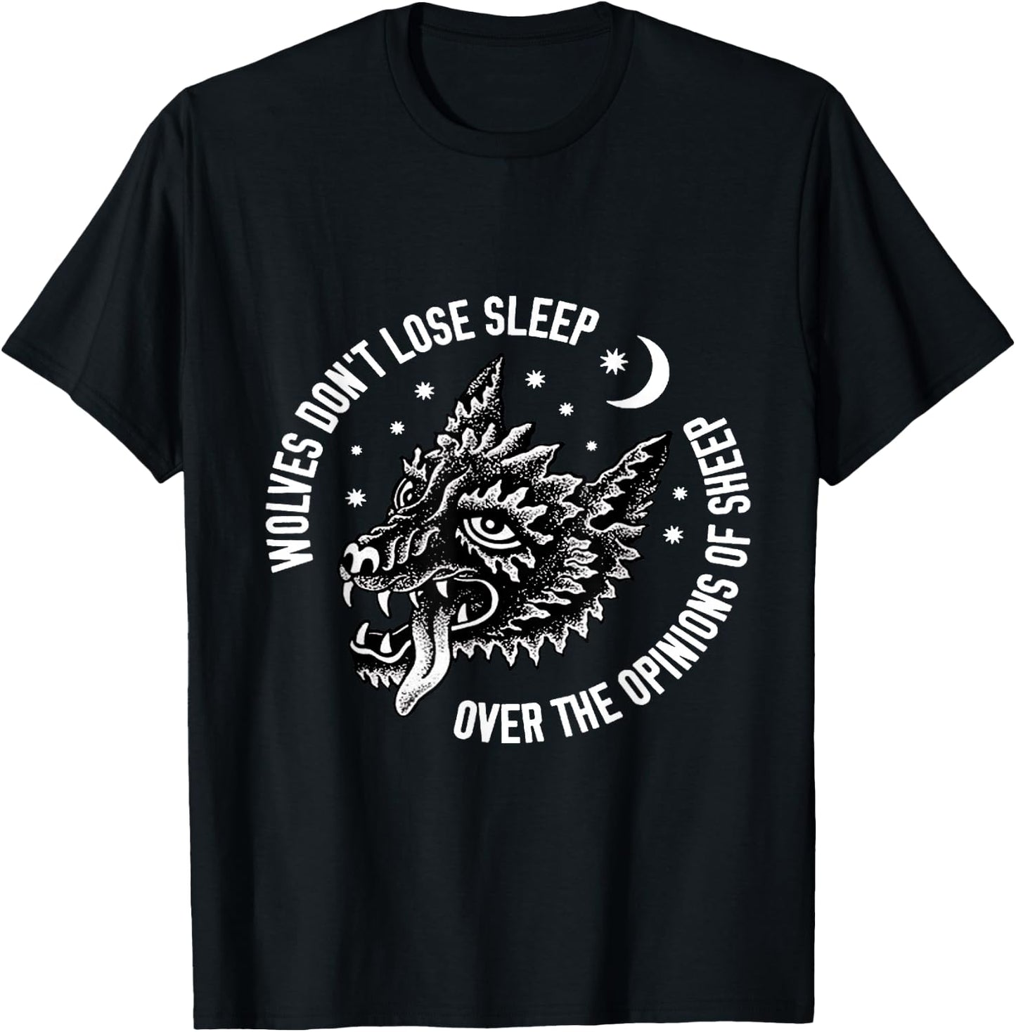Wolves Do Not Lose Sleep Over The Opinions Of Sheep T-Shirt - T-Shirt | Black