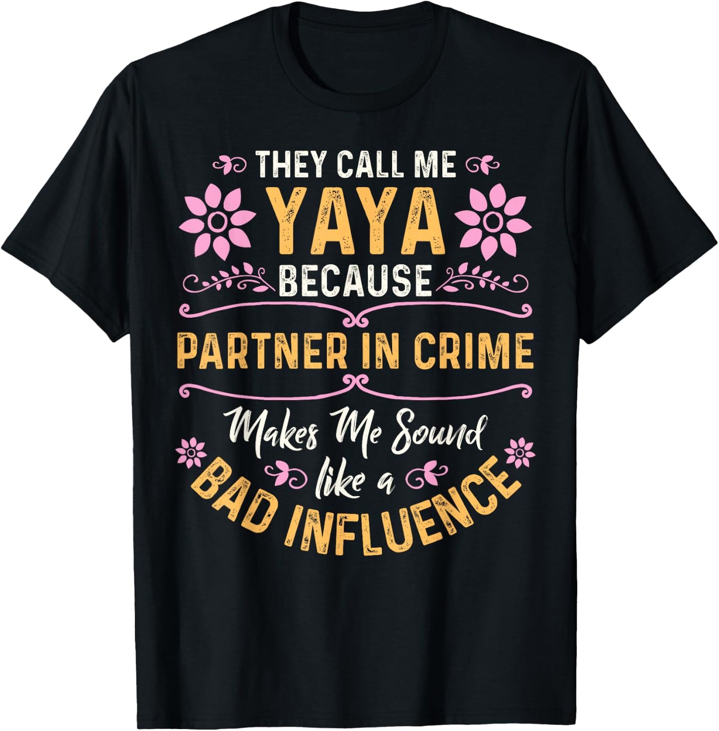 They Call Me Yaya Because Partner In Crime T-Shirt - T-Shirt | Black