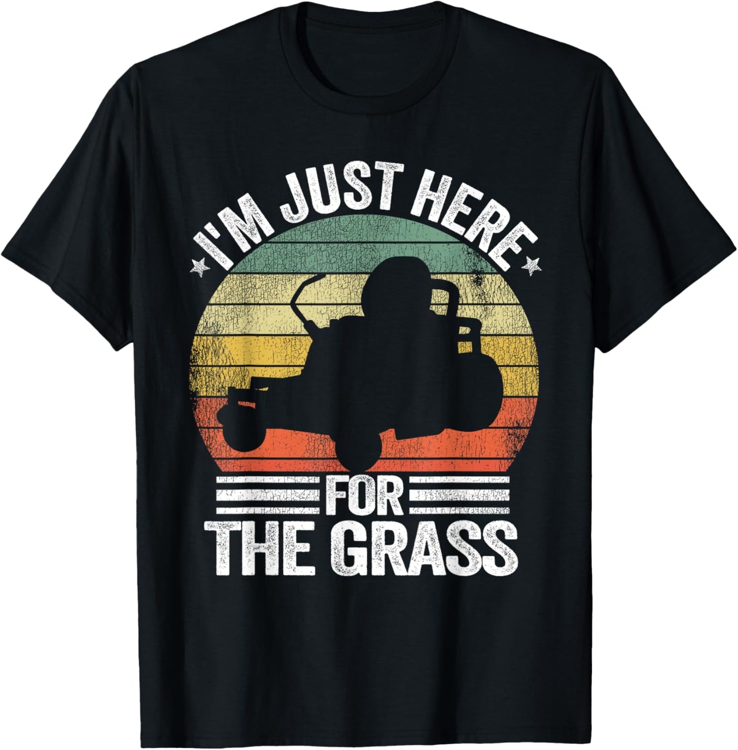 Lawn Care Funny Lawn Mowing I'm Just Here For the Grass T-Shirt - T-Shirt | Black
