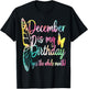 December Birthday Shirts December Is My Birthday T-Shirt - T-Shirt | Black