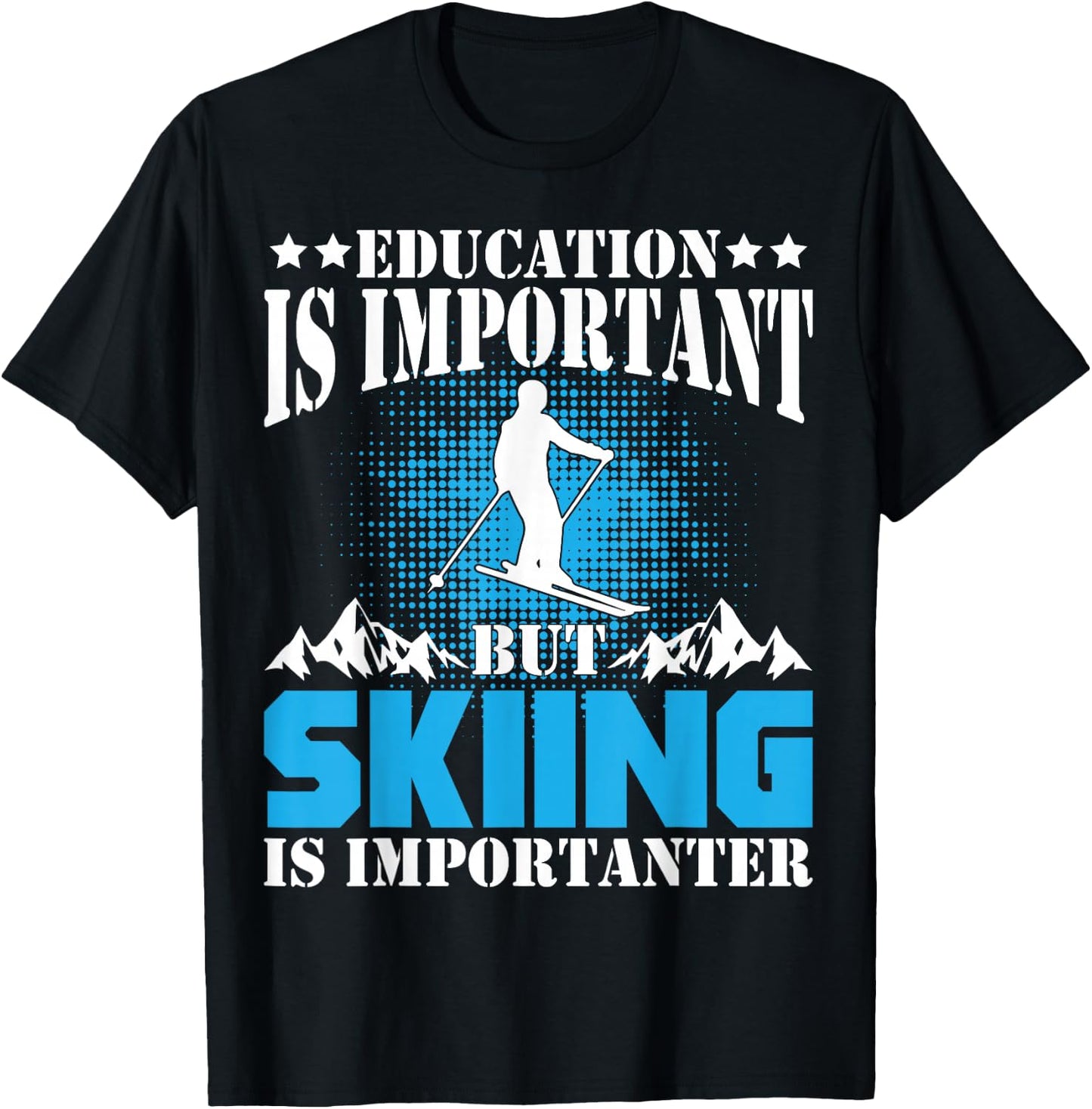 Funny Ski Education Is Important But Skiing Is Importanter T-Shirt - T-Shirt | Black
